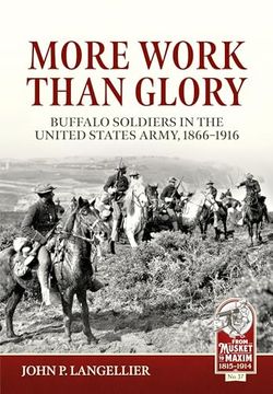 portada More Work Than Glory: Buffalo Soldiers in the United States Army, 1866-1916