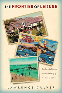 portada The Frontier of Leisure: Southern California and the Shaping of Modern America (en Inglés)