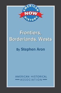 portada Frontiers, Borderlands, Wests (American History Now) (in English)