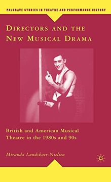 portada Directors and the new Musical Drama: British and American Musical Theatre in the 1980S and 90s (Palgrave Studies in Theatre and Performance History) 