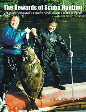 portada The Rewards of Scuba Hunting: Underwater Adventures! Learn to Harvest & Cook Exotic Seafoods! (en Inglés)