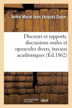 portada Discours Et Rapports, Discussions Orales Et Opuscules Divers, Travaux Académiques (en Francés)