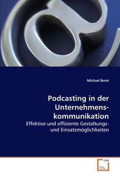 portada Podcasting in der Unternehmenskommunikation: Effektive und effiziente Gestaltungs- und Einsatzmöglichkeiten