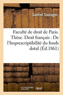 portada These Droit Romain: de Fundo Dotali. Droit Francais, L'Imprescriptibilite Du Fonds Dotal (Sciences Sociales) (French Edition)