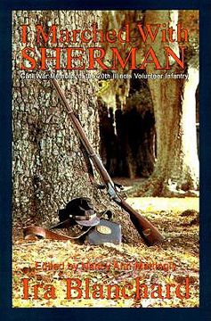 portada i marched with sherman: civil war memoris of the 20th illinois volunteer infantry (in English)
