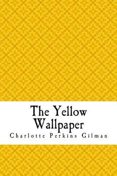 portada The Yellow Wallpaper: The Yellow Wall-paper. A Story (en Inglés)