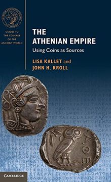 portada The Athenian Empire: Using Coins as Sources (Guides to the Coinage of the Ancient World) (in English)