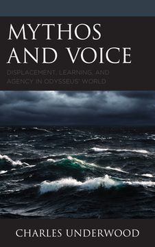 portada Mythos and Voice: Displacement, Learning, and Agency in Odysseus' World (en Inglés)