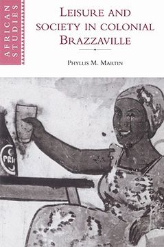 portada Leisure and Society in Colonial Brazzaville (African Studies) (en Inglés)