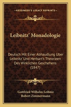 portada Leibnitz' Monadologie: Deutsch Mit Einer Abhaudlung Uber Leibnitz' Und Herbart's Theorieen Des Wirklichen Geschehens (1847) (in German)