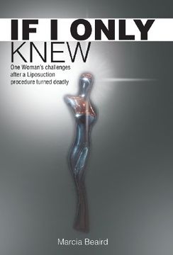 portada If I Only Knew: One Woman's Challenges After a Liposuction Procedure Turned Deadly