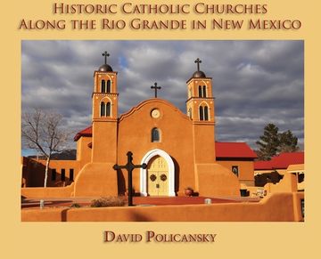 portada Historic Catholic Churches Along the Rio Grande in New Mexico (Hardcover) (en Inglés)
