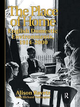 portada The Place of Home: English Domestic Environments, 1914-2000 (Planning, History and Environment Series)