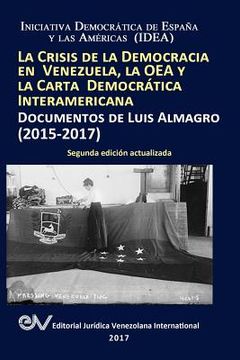 portada La Crisis de la Democracia en Venezuela, la oea y la Carta Democrática Interamericana: Documentos de Luis Almagro 2015-2017. Segunda Edición