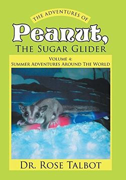 portada The Adventures Of Peanut, The Sugar Glider: Volume 4: Summer Adventures Around The World
