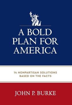 portada A Bold Plan for America: 14 Nonpartisan Solutions Based on the Facts (in English)