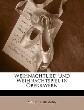 portada Weihnachtlied Und Weihnachtspiel in Oberbayern (en Alemán)