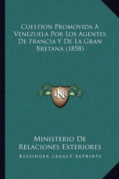 portada Cuestion Promovida a Venezuela por los Agentes de Francia y de la Gran Bretana (1858)