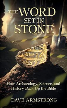 portada The Word set in Stone - how Archeology, Science, and History Back up the Bible 