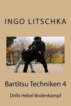 portada Bartitsu Techniken 4: Drills Hebel Bodenkampf (en Alemán)