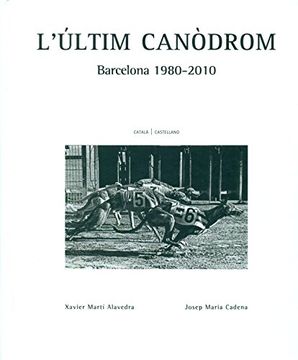 portada Últim Canódrom,L'. Barcelona 1980-2010 (Montaber)