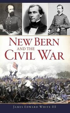 portada New Bern and the Civil War (en Inglés)