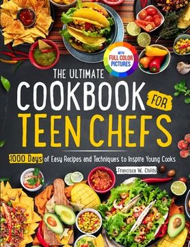 portada The Ultimate Cookbook for Teen Chefs: 1000 Days of Easy Step-by-step Recipes and Essential Techniques to Inspire Young CooksFull Color Pictures Versio (en Inglés)
