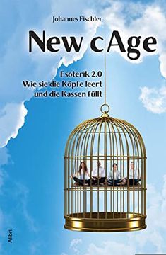portada New Cage: Esoterik 2. 0 - wie sie die Köpfe Leert und die Kassen Füllt (en Alemán)