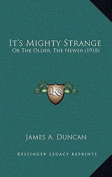 portada it's mighty strange: or the older, the newer (1918) (en Inglés)