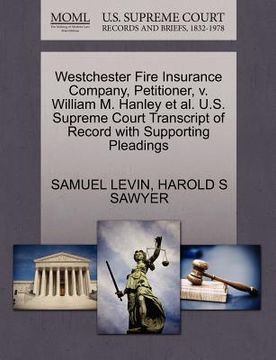 portada westchester fire insurance company, petitioner, v. william m. hanley et al. u.s. supreme court transcript of record with supporting pleadings (en Inglés)