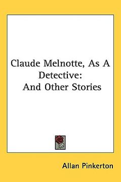 portada claude melnotte, as a detective: and other stories (en Inglés)