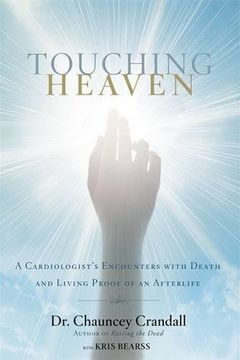 portada Touching Heaven: A Cardiologist's Encounters with Death and Living Proof of an Afterlife (en Inglés)