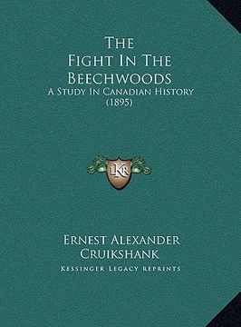 portada the fight in the beechwoods the fight in the beechwoods: a study in canadian history (1895) a study in canadian history (1895) (en Inglés)