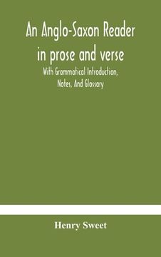 portada An Anglo-Saxon reader in prose and verse With Grammatical Introduction, Notes, And Glossary 