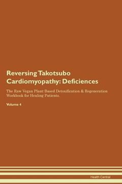 portada Reversing Takotsubo Cardiomyopathy: Deficiencies The Raw Vegan Plant-Based Detoxification & Regeneration Workbook for Healing Patients. Volume 4 (en Inglés)
