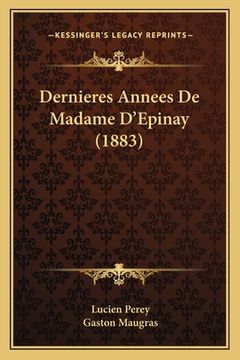 portada Dernieres Annees De Madame D'Epinay (1883) (en Francés)