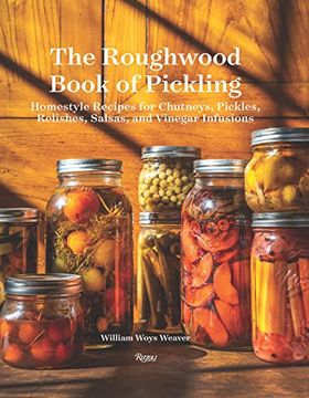 portada The Roughwood Book of Pickling: Homestyle Recipes for Chutneys, Pickles, Relishes, Salsas and Vinegar Infusions (en Inglés)