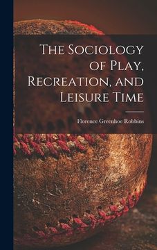 portada The Sociology of Play, Recreation, and Leisure Time (en Inglés)