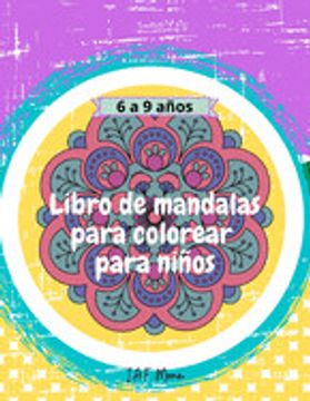 Libro de Mandalas Para Colorear Para Niños: Increíble Libro de Mandalas Para Colorear Para Niños, Fácil y Relajante, Para Niños, Niñas y Principiantes | el Arte del Mandala | Edades 6-9, 9-12