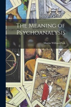 portada The Meaning of Psychoanalysis (en Inglés)