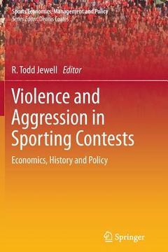 portada Violence and Aggression in Sporting Contests: Economics, History and Policy (en Inglés)