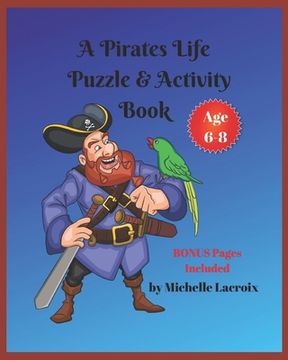 portada A Pirates Life Puzzle & Activity Book -- Age 6-8 (en Inglés)