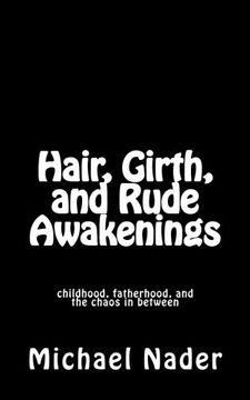 portada Hair, Girth, and Rude Awakenings: childhood, fatherhood, and the chaos in between