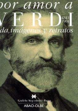 portada Por Amor a Verdi. Vida, Imágenes y Retratos (1813-1901).