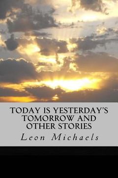 portada Today Is Yesterday's Tomorrow and Other Stories (en Inglés)