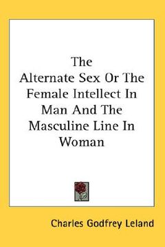 portada the alternate sex or the female intellect in man and the masculine line in woman (en Inglés)