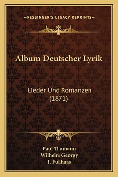 portada Album Deutscher Lyrik: Lieder Und Romanzen (1871) (en Alemán)