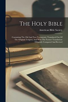portada The Holy Bible: Containing the old and new Testaments, Translated out of the Original Tongues, and With the Former Translations Diligently Compared and Revised (in English)