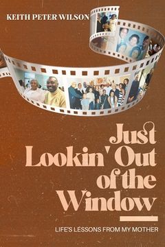 portada Just Lookin' Out of the Window: Life's Lessons From My Mother (en Inglés)
