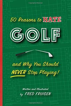 portada 50 Reasons to Hate Golf and Why You Should Never Stop Playing